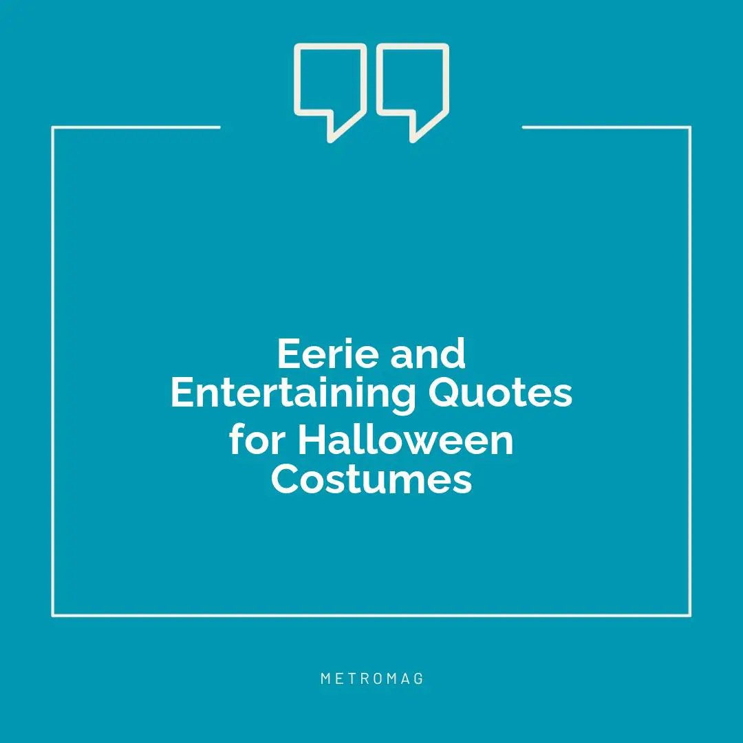 Eerie and Entertaining Quotes for Halloween Costumes