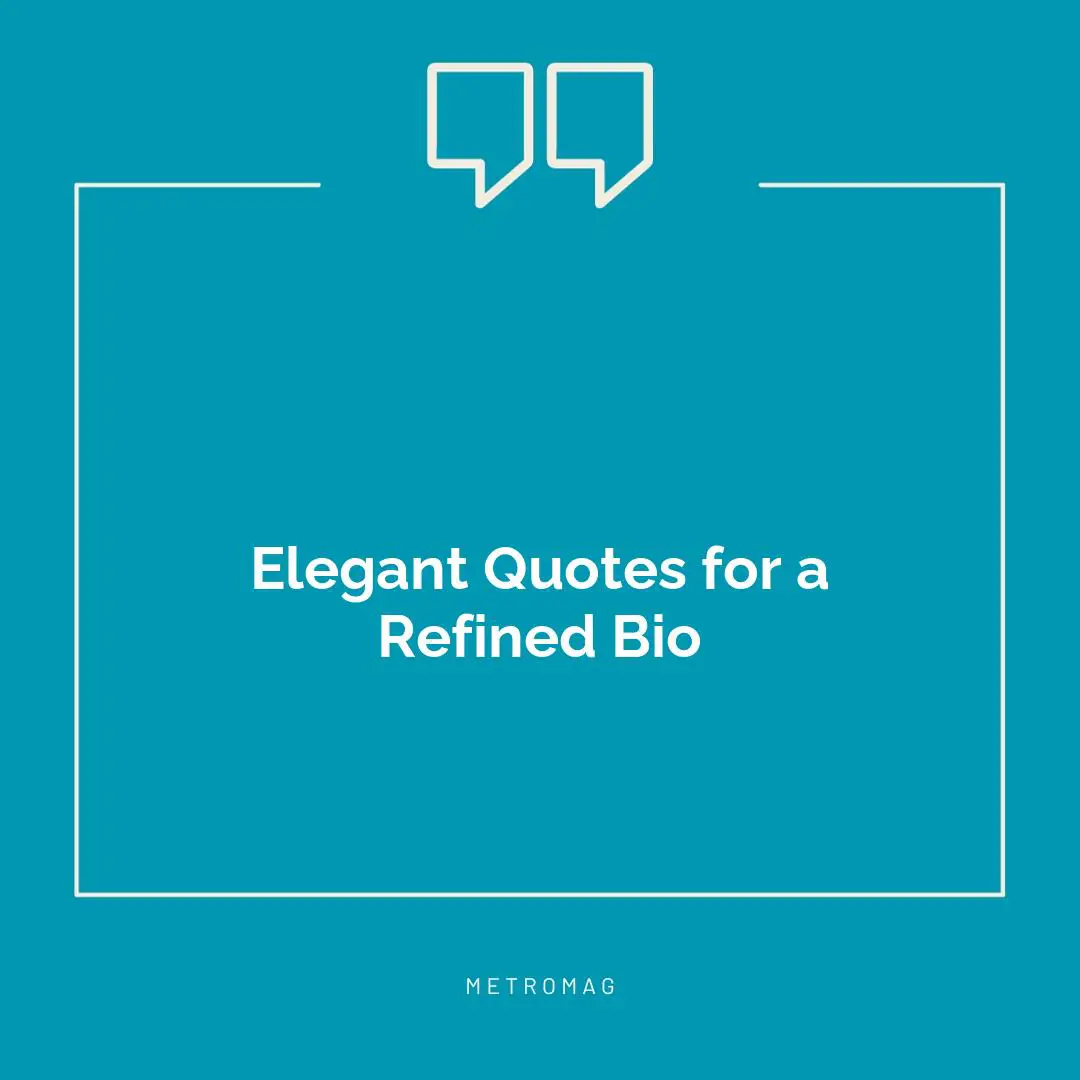 Elegant Quotes for a Refined Bio