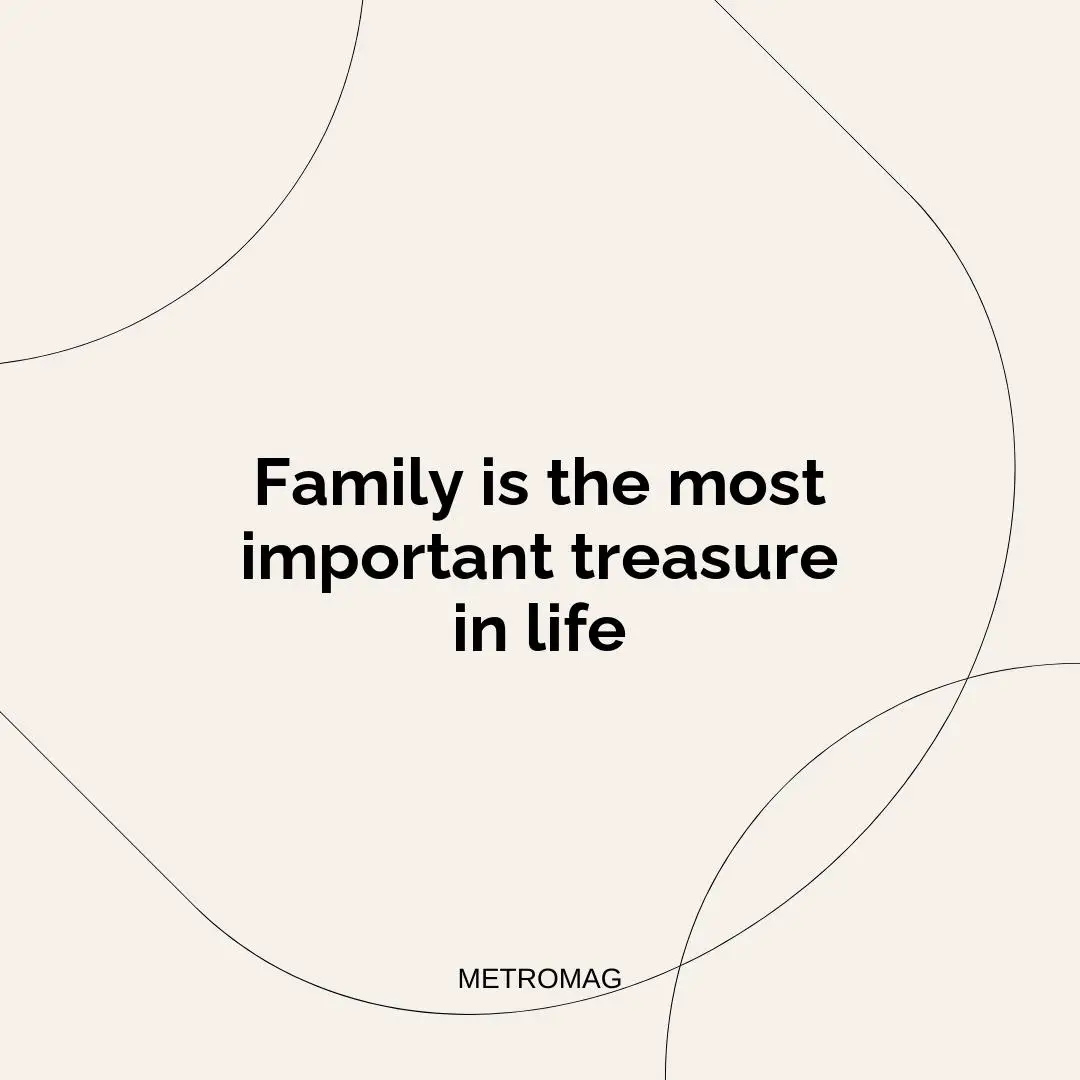 Family is the most important treasure in life