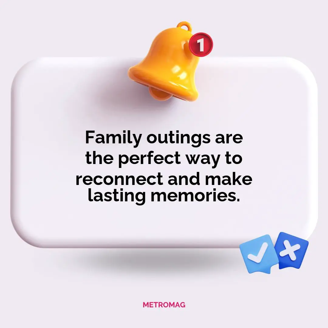 Family outings are the perfect way to reconnect and make lasting memories.