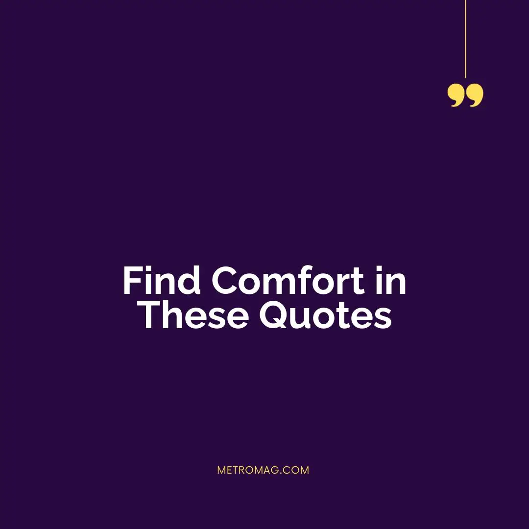 Find Comfort in These Quotes