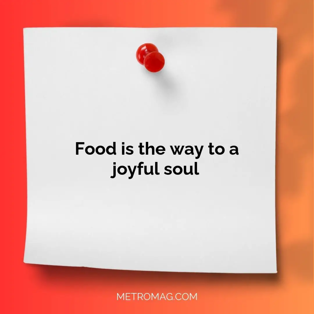 Food is the way to a joyful soul