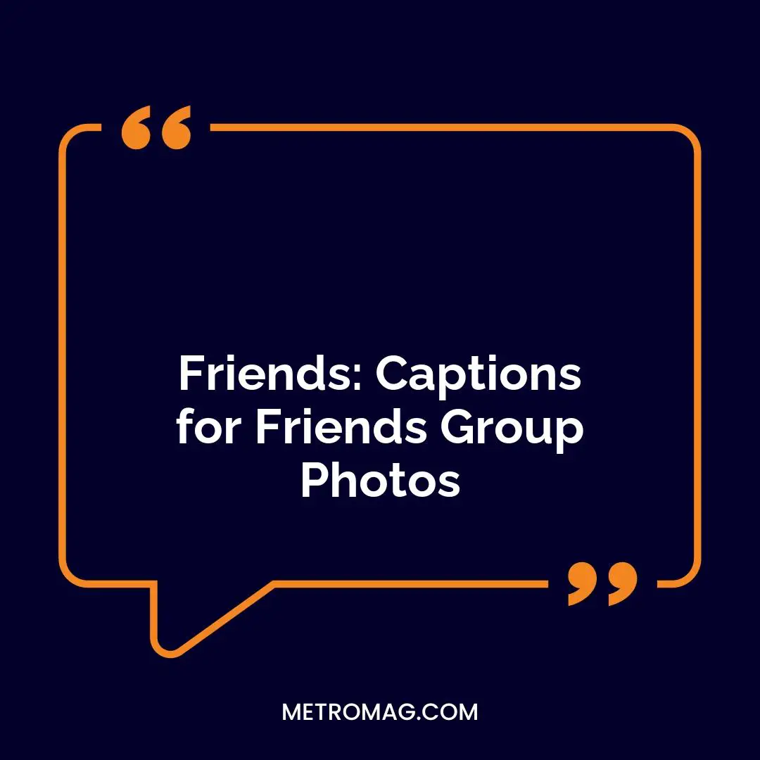 Friends: Captions for Friends Group Photos