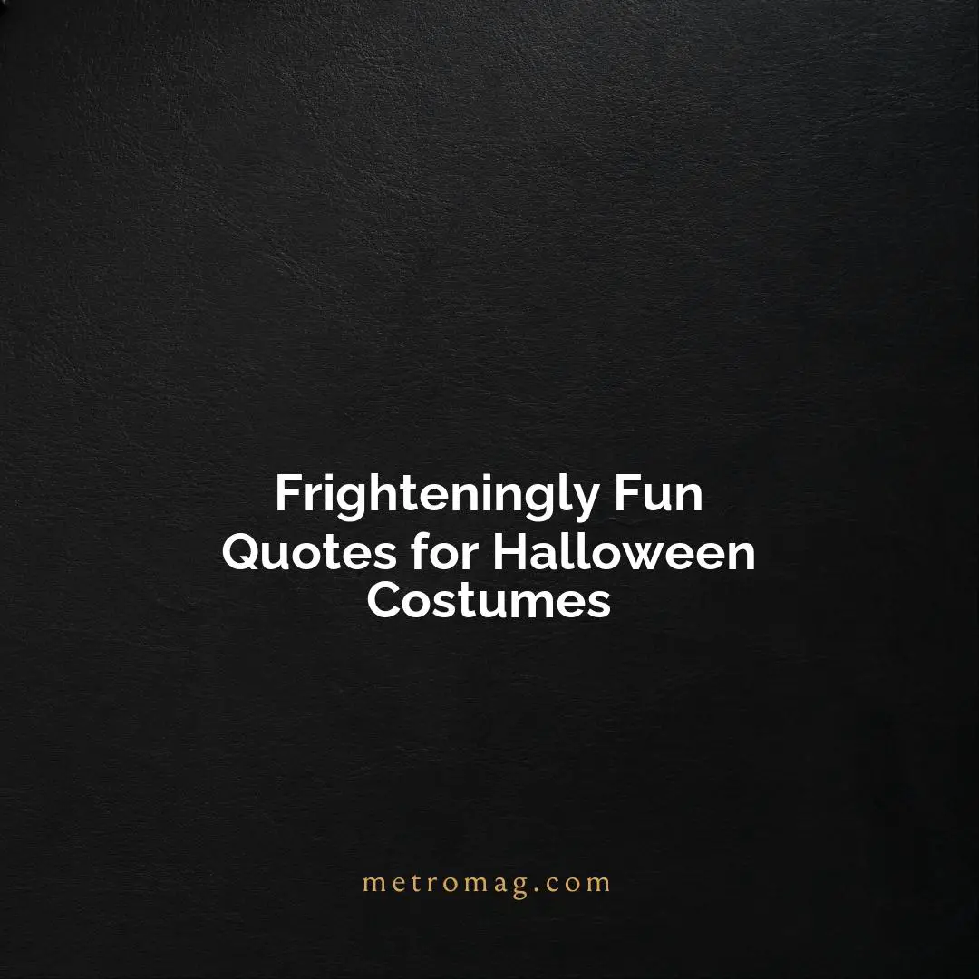Frighteningly Fun Quotes for Halloween Costumes