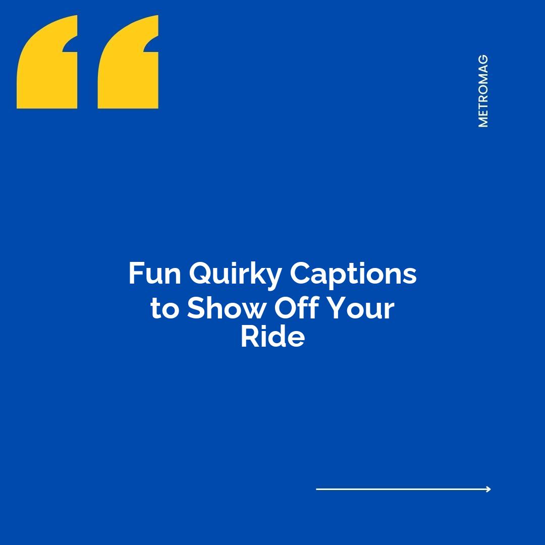 Fun Quirky Captions to Show Off Your Ride
