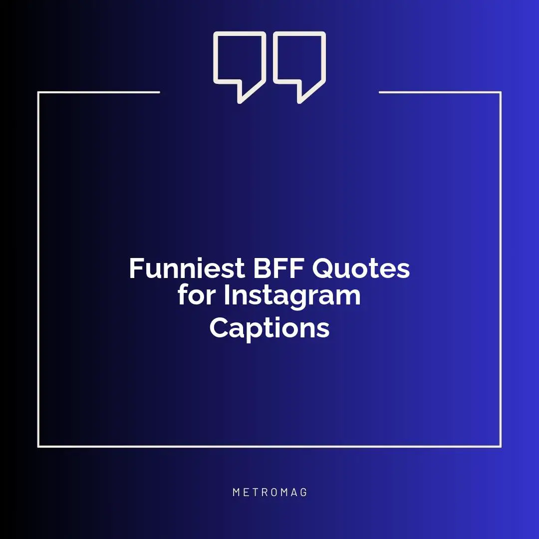 Funniest BFF Quotes for Instagram Captions