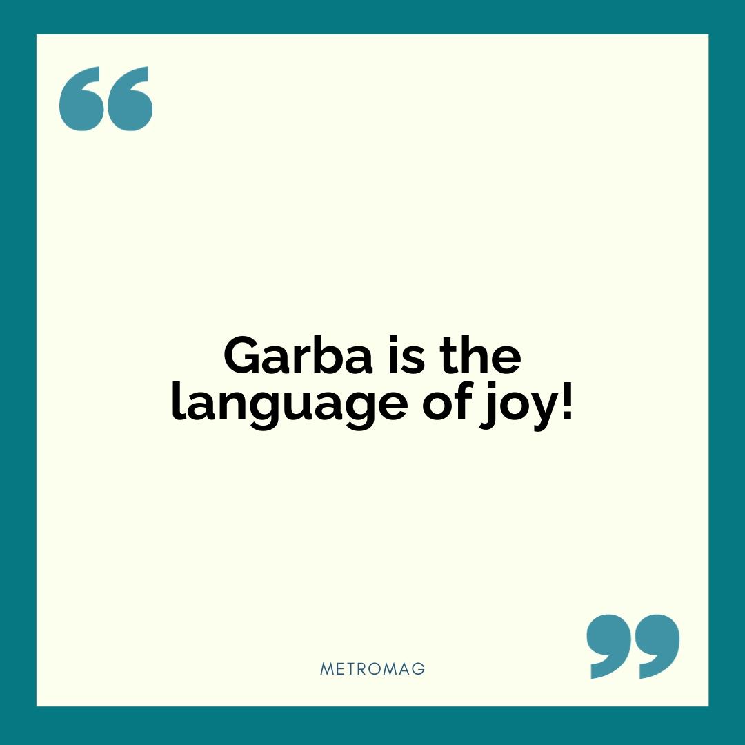 Garba is the language of joy!