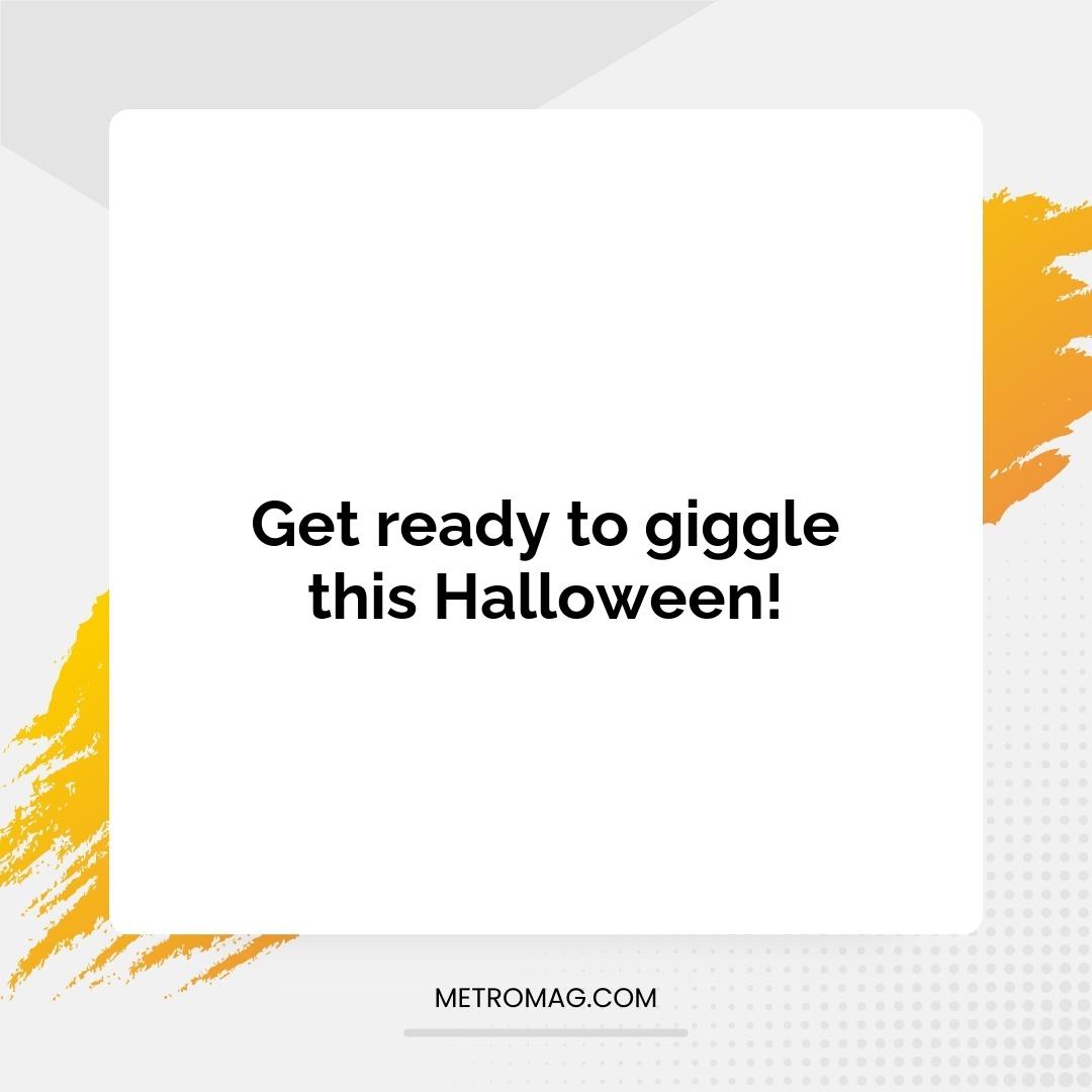 Get ready to giggle this Halloween!