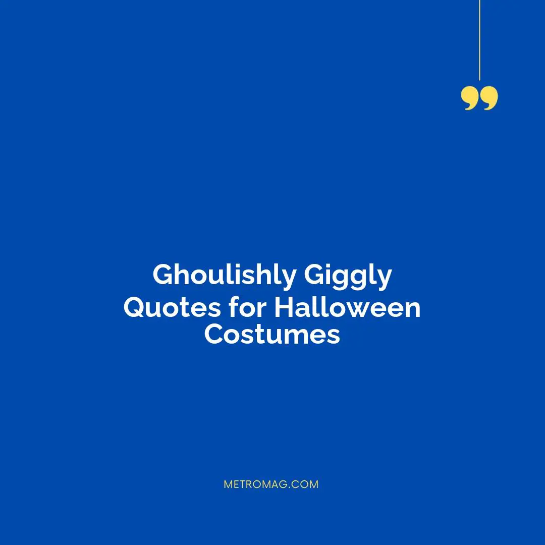 Ghoulishly Giggly Quotes for Halloween Costumes