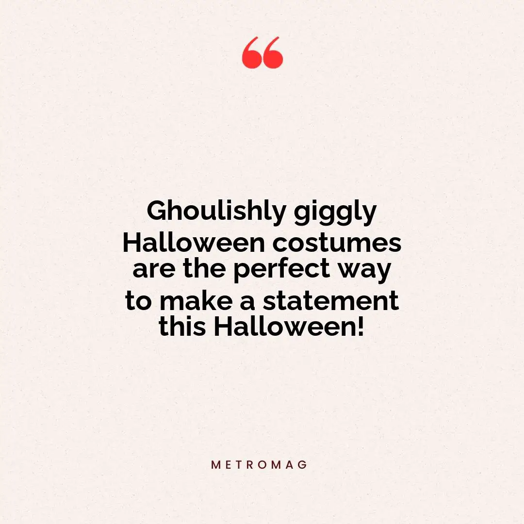 Ghoulishly giggly Halloween costumes are the perfect way to make a statement this Halloween!