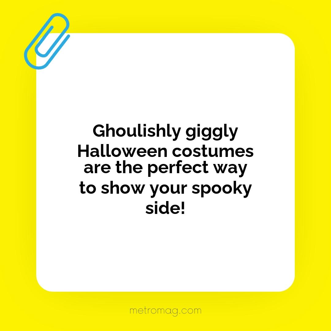 Ghoulishly giggly Halloween costumes are the perfect way to show your spooky side!