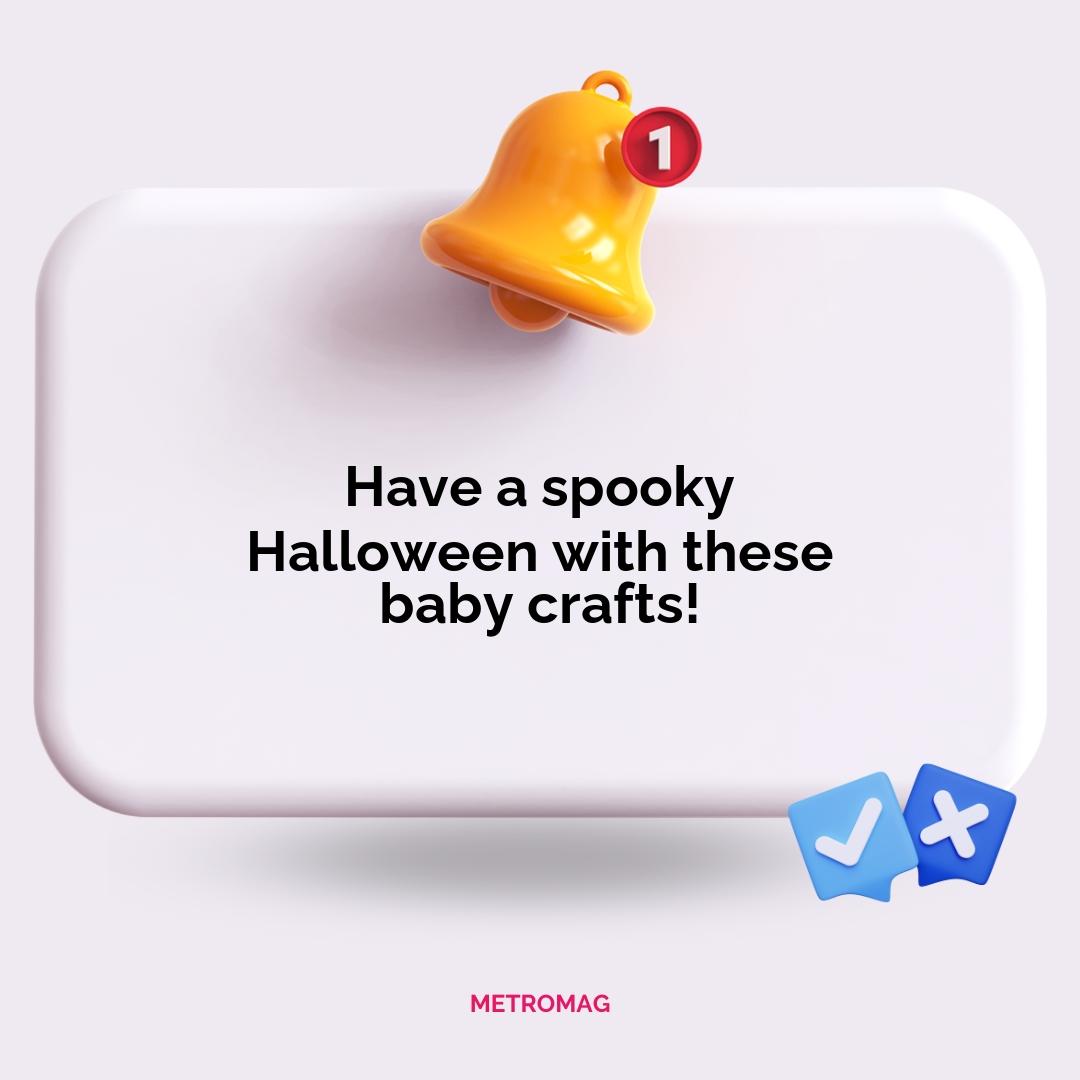 Have a spooky Halloween with these baby crafts!