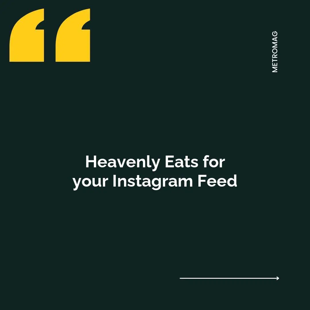 Heavenly Eats for your Instagram Feed