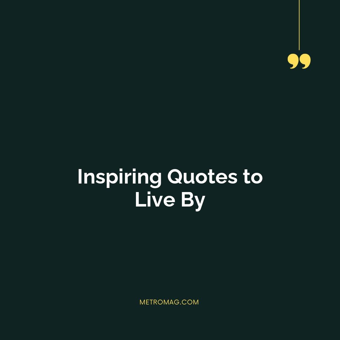 Inspiring Quotes to Live By