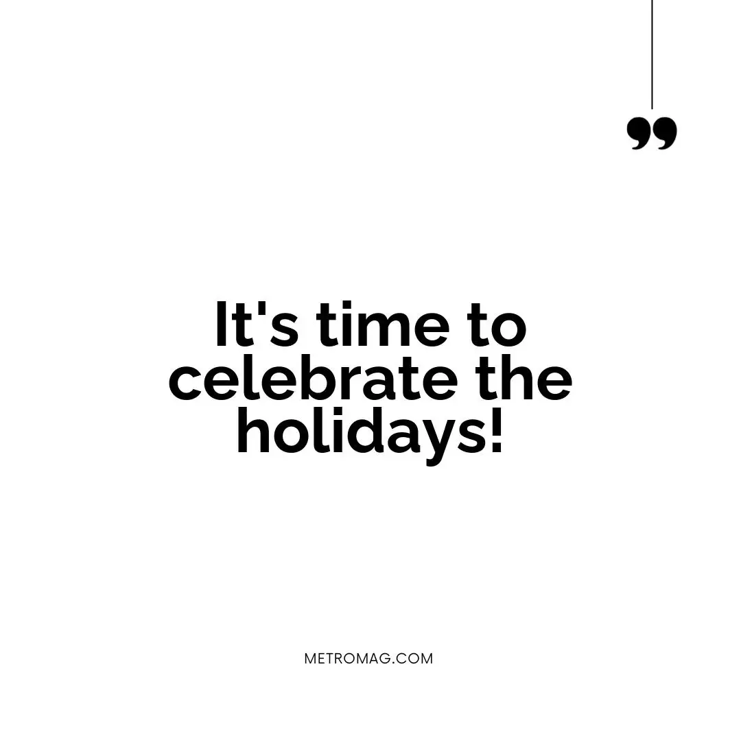It's time to celebrate the holidays!