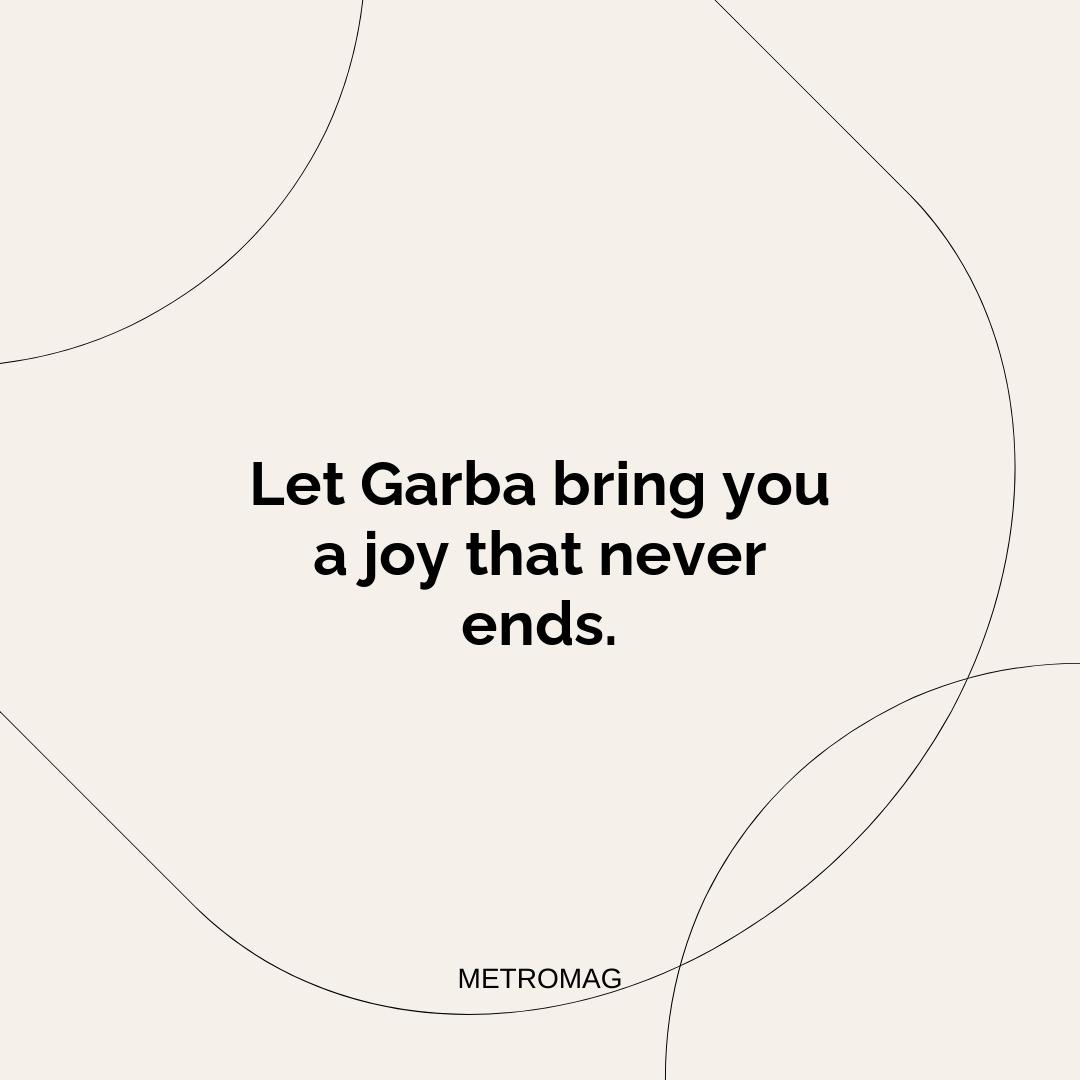 Let Garba bring you a joy that never ends.