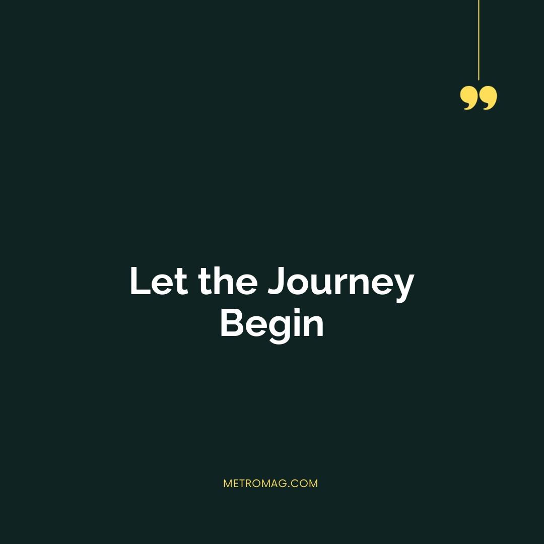 Let the Journey Begin