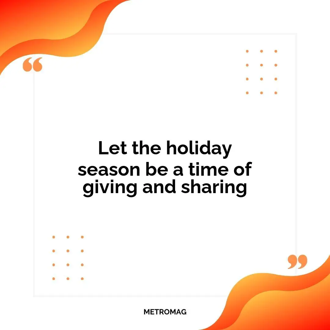 Let the holiday season be a time of giving and sharing