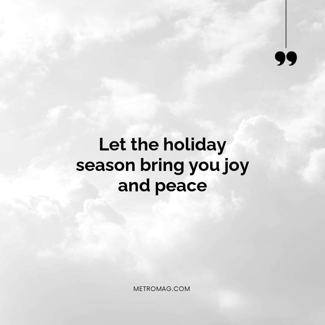 Let the holiday season bring you joy and peace