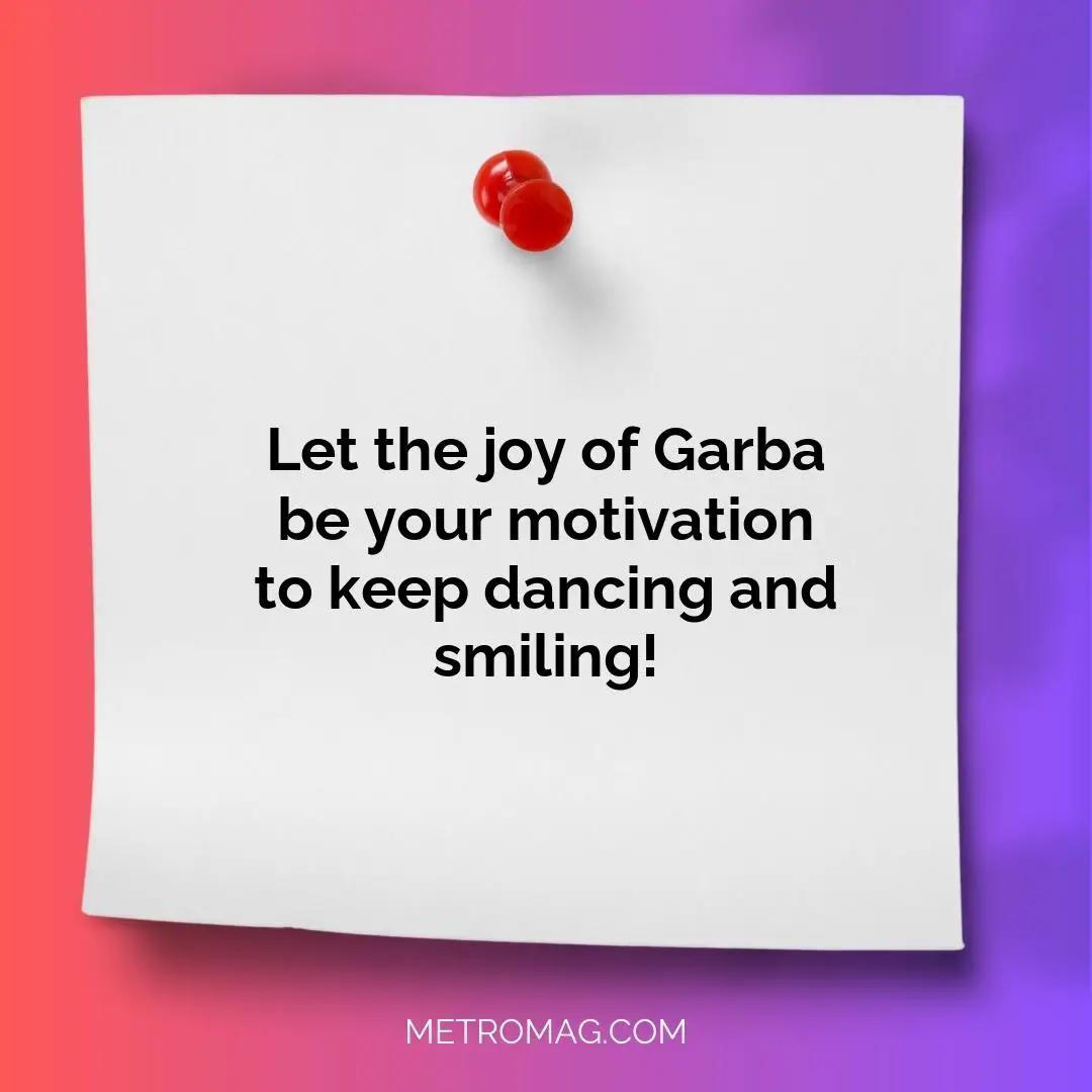 Let the joy of Garba be your motivation to keep dancing and smiling!