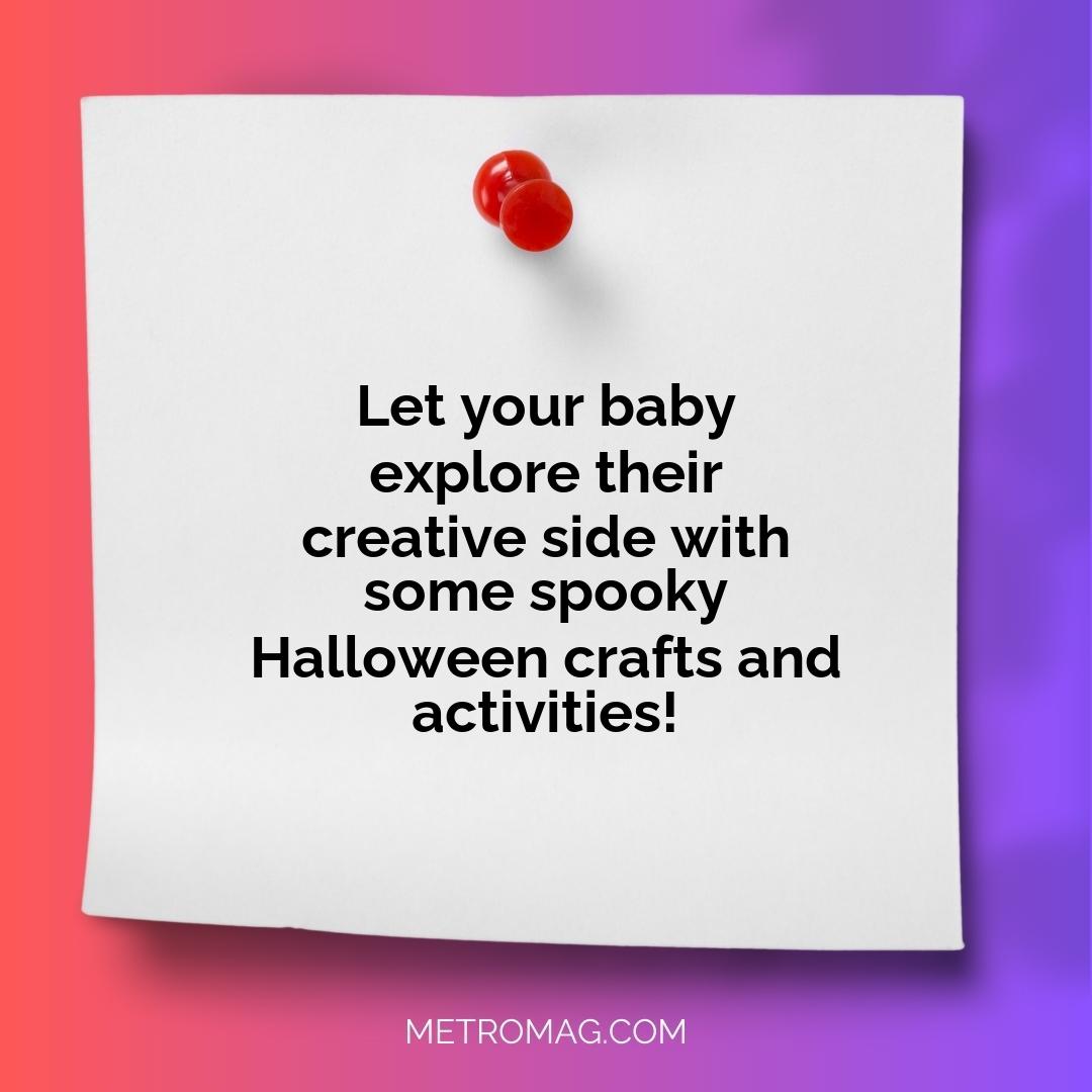 Let your baby explore their creative side with some spooky Halloween crafts and activities!
