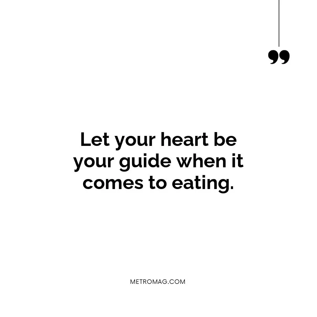 Let your heart be your guide when it comes to eating.