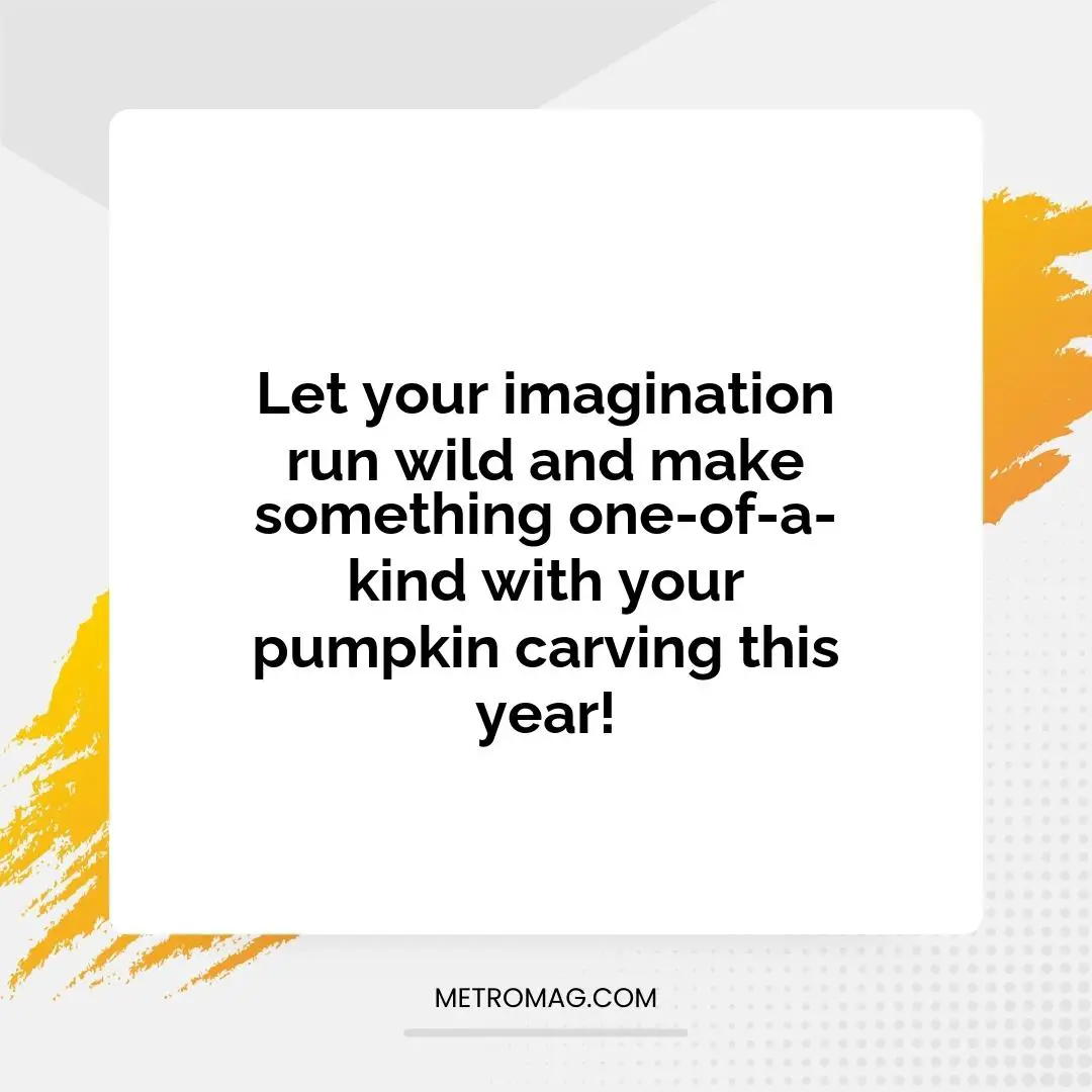 Let your imagination run wild and make something one-of-a-kind with your pumpkin carving this year!