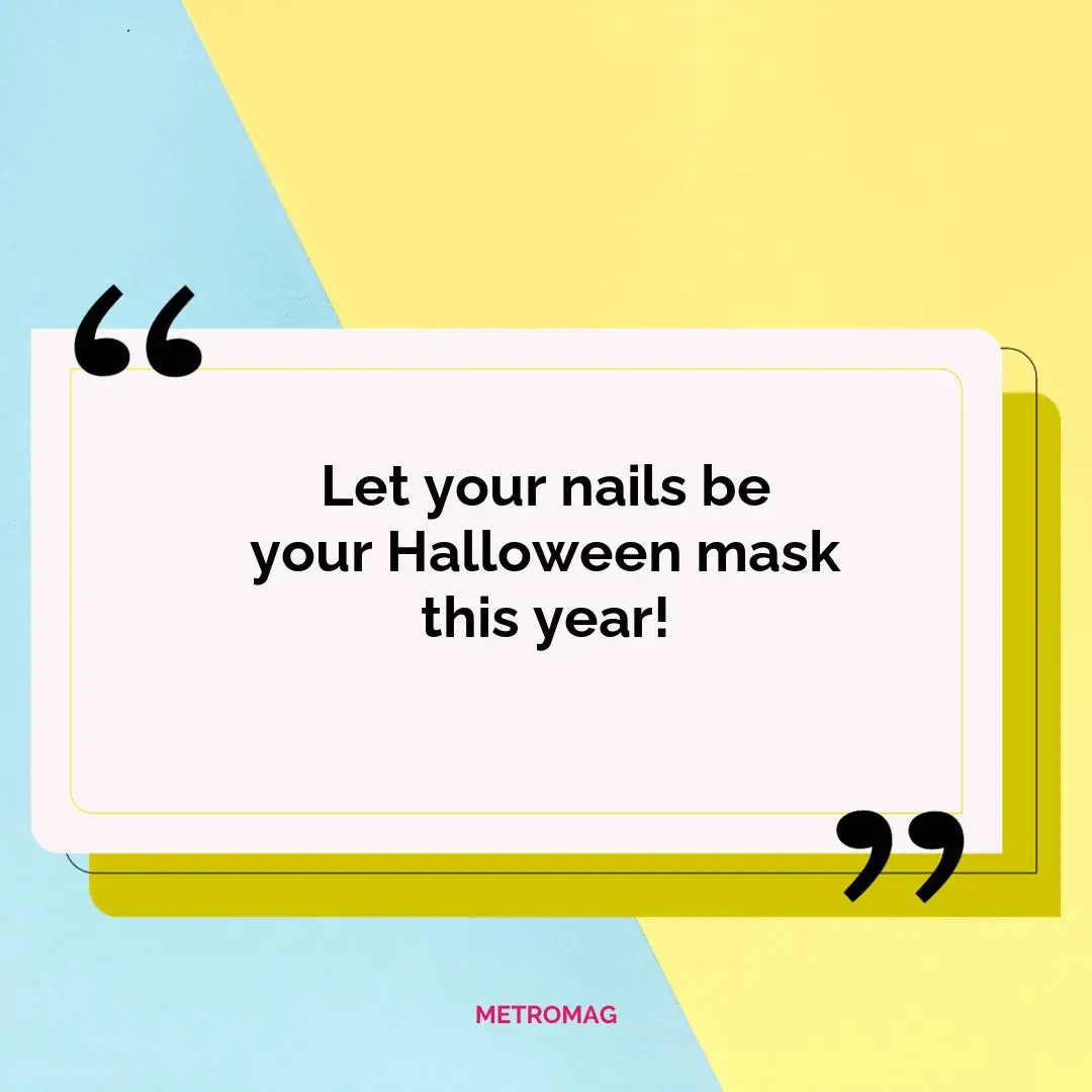 Let your nails be your Halloween mask this year!