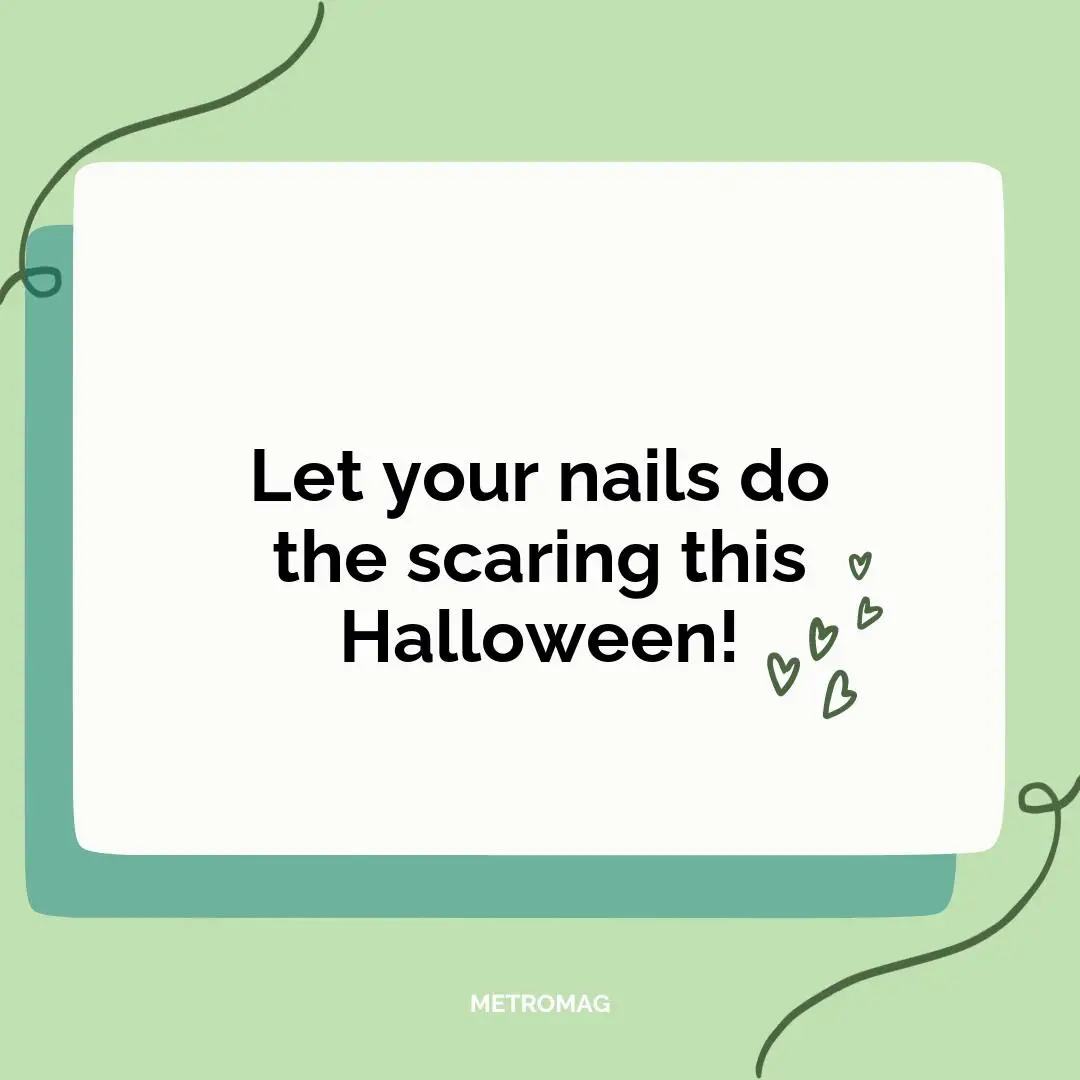 Let your nails do the scaring this Halloween!