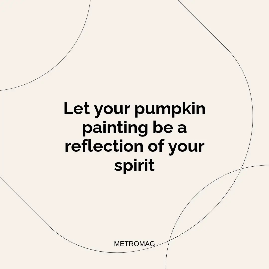 Let your pumpkin painting be a reflection of your spirit