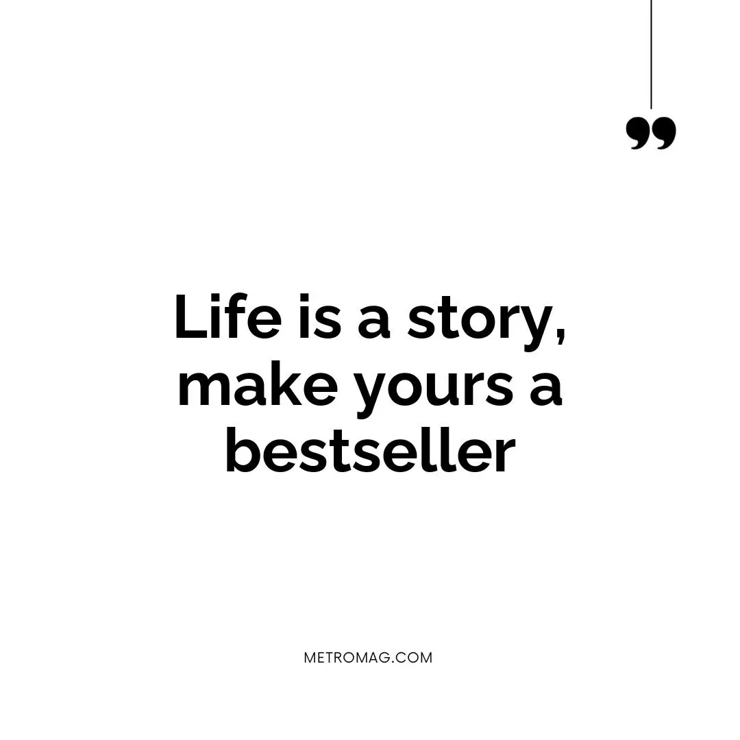 Life is a story, make yours a bestseller