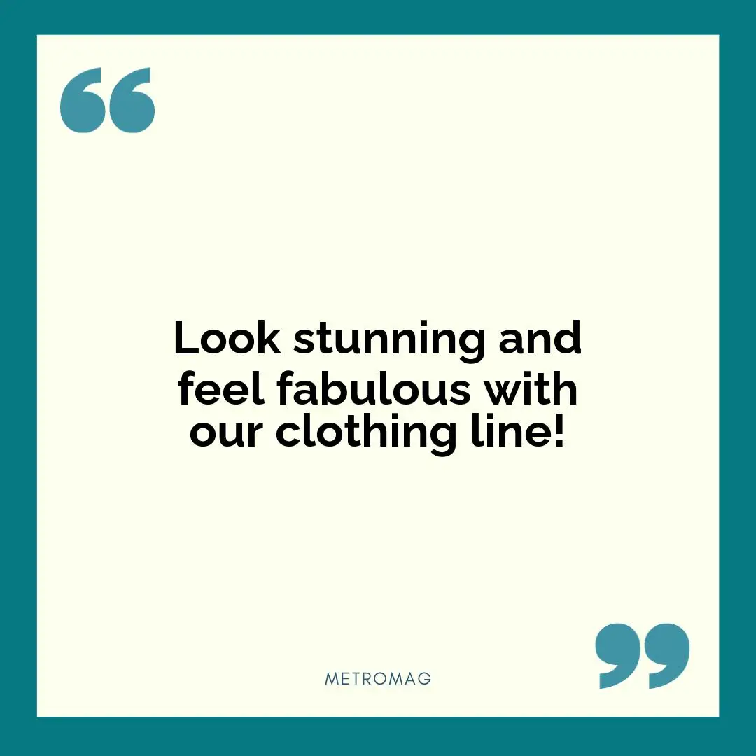 Look stunning and feel fabulous with our clothing line!