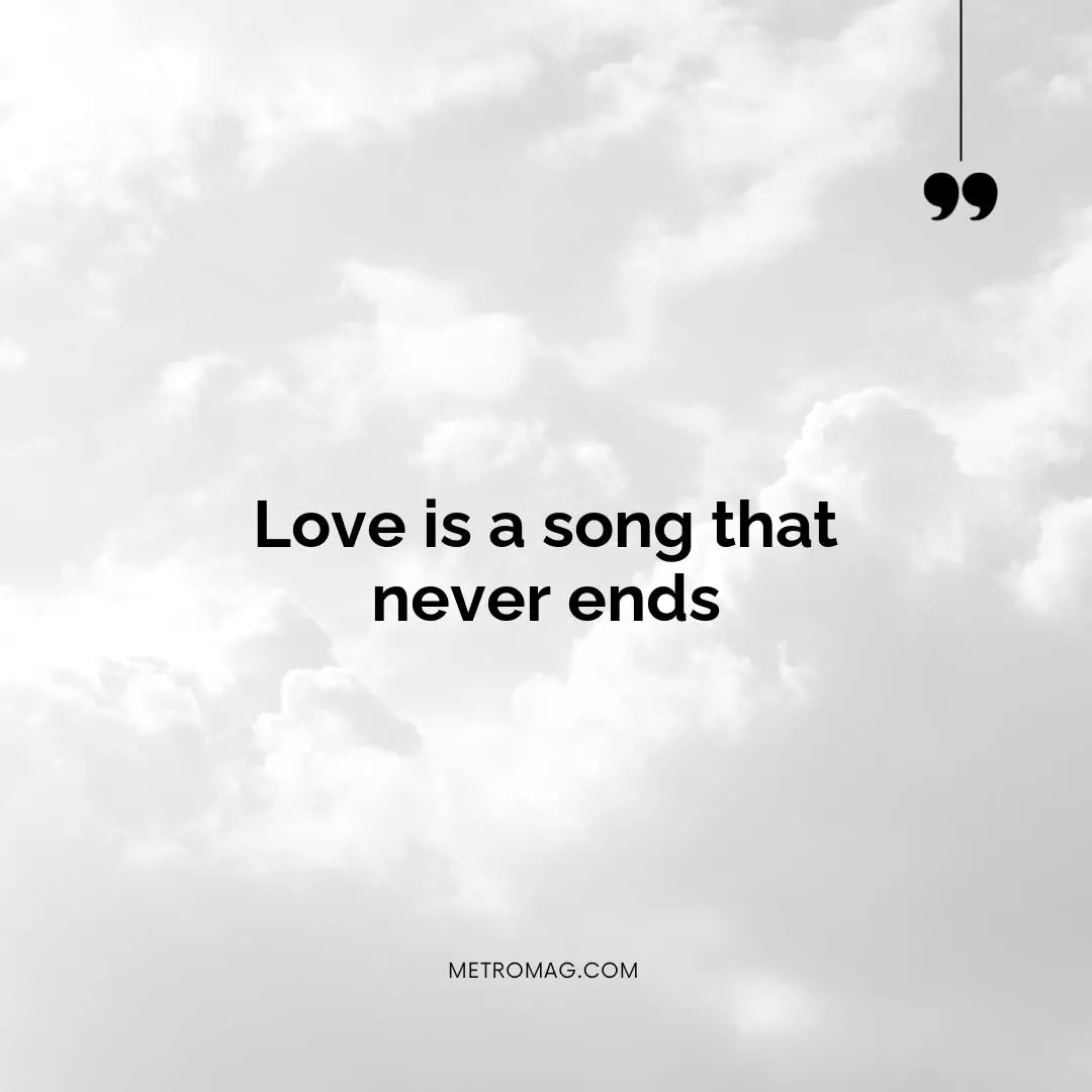 Love is a song that never ends