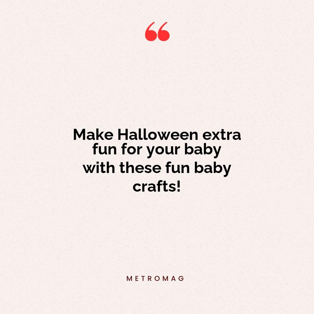 Make Halloween extra fun for your baby with these fun baby crafts!