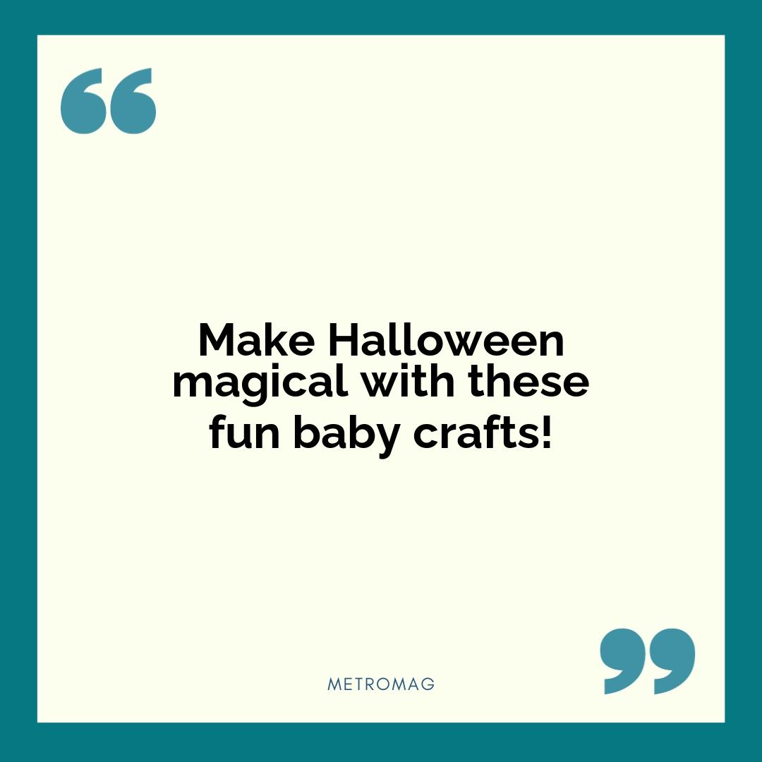 Make Halloween magical with these fun baby crafts!
