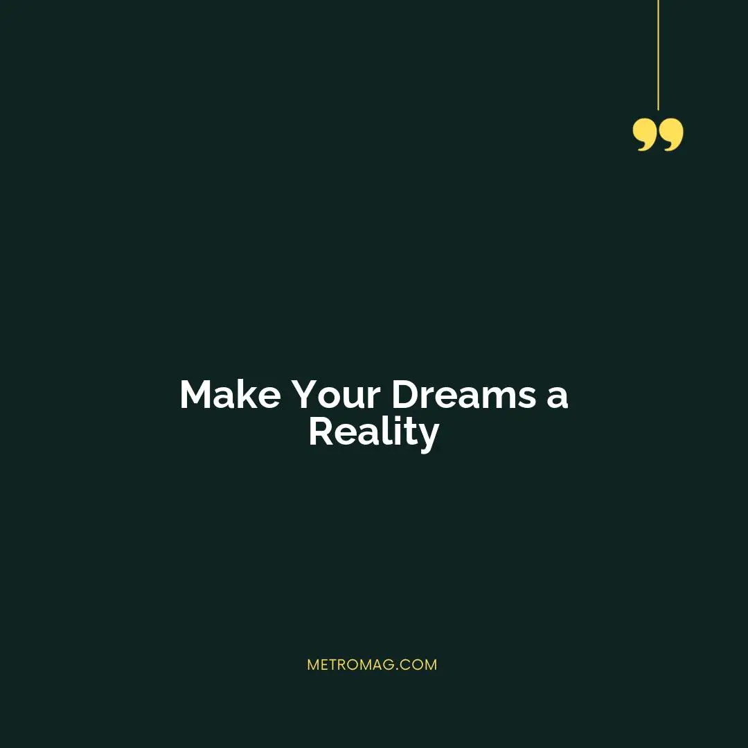 Make Your Dreams a Reality