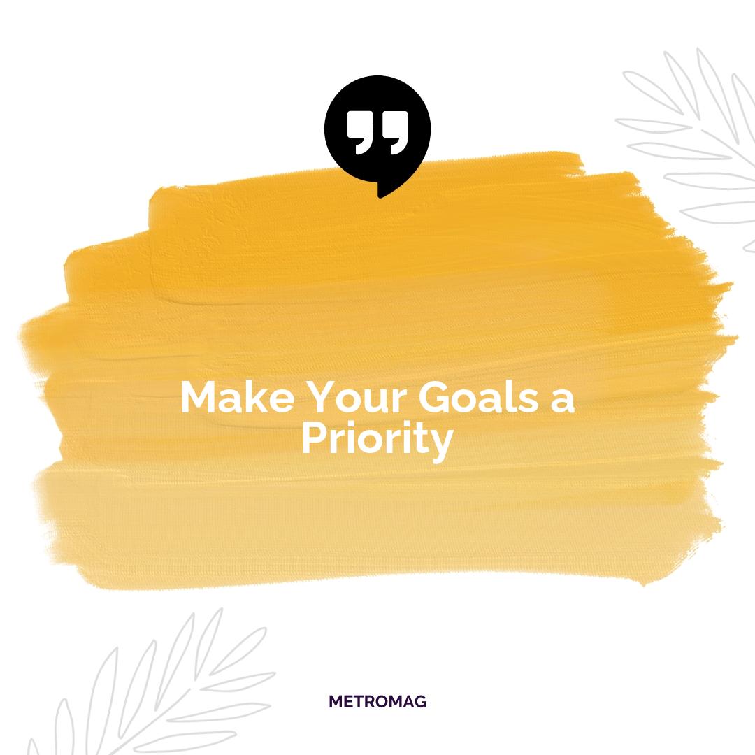 Make Your Goals a Priority