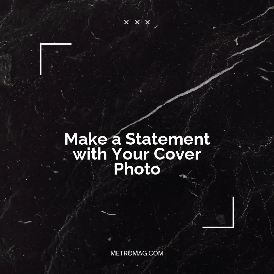 Make a Statement with Your Cover Photo