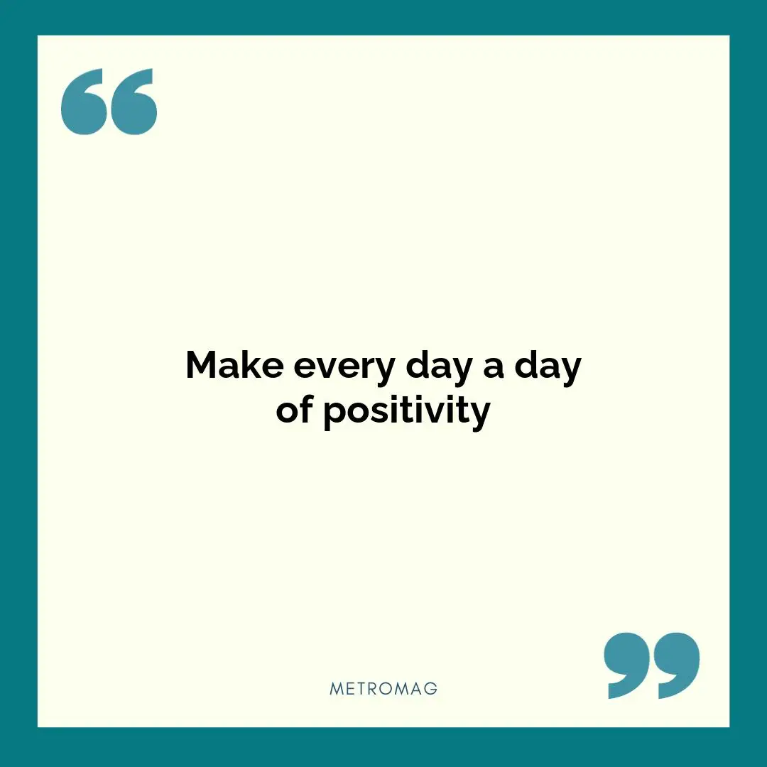 Make every day a day of positivity