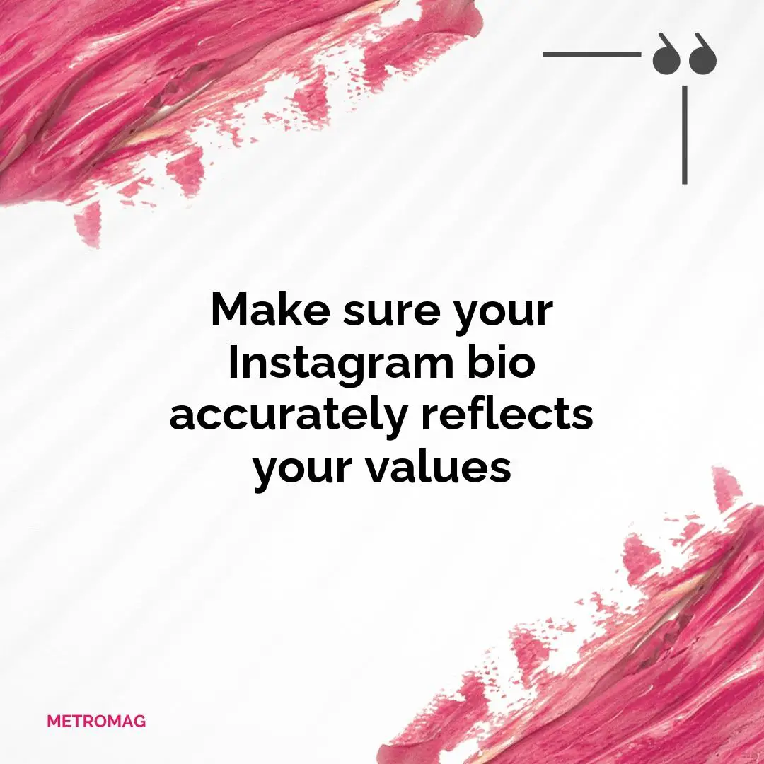 Make sure your Instagram bio accurately reflects your values