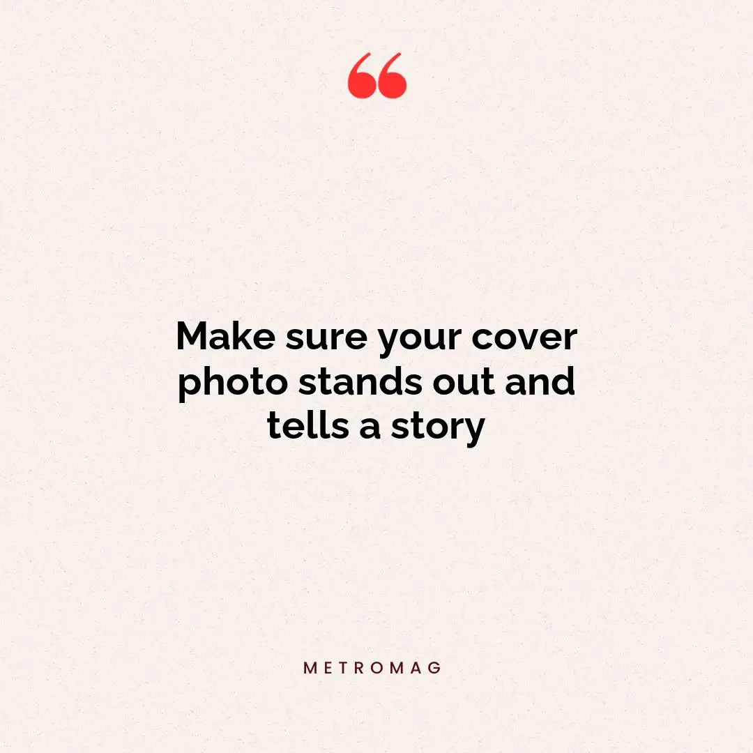 Make sure your cover photo stands out and tells a story