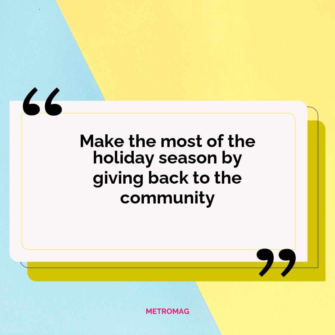 Make the most of the holiday season by giving back to the community