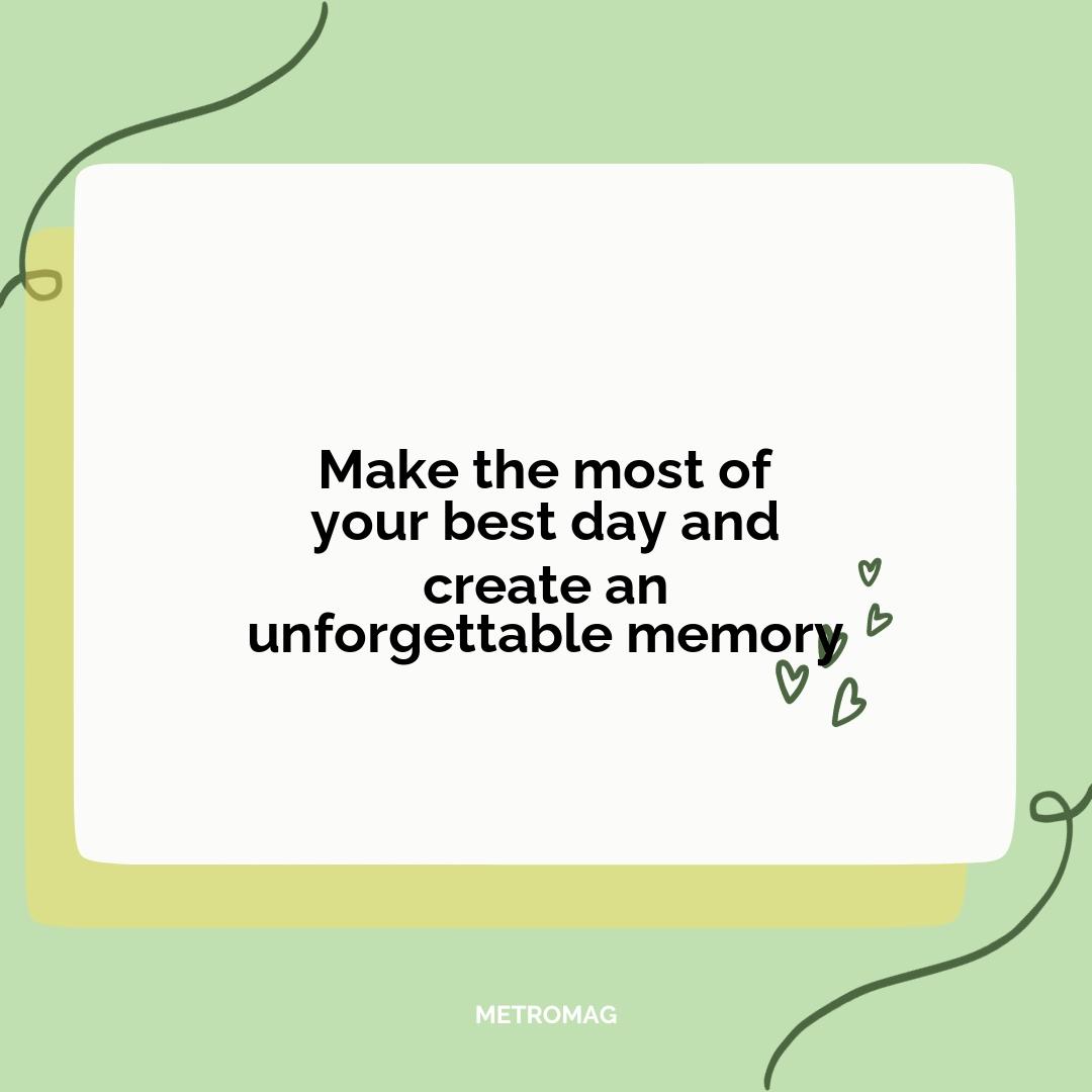 Make the most of your best day and create an unforgettable memory