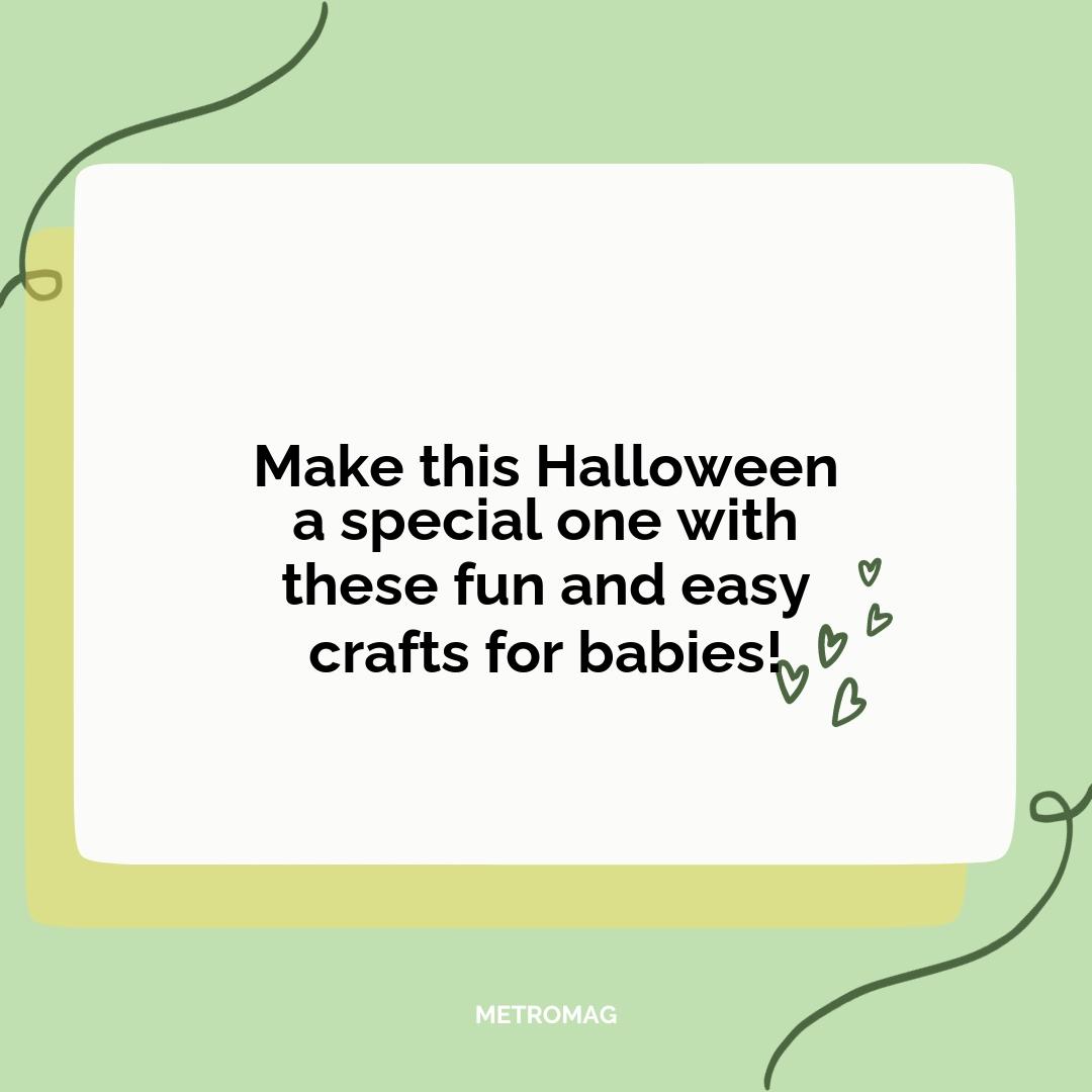 Make this Halloween a special one with these fun and easy crafts for babies!