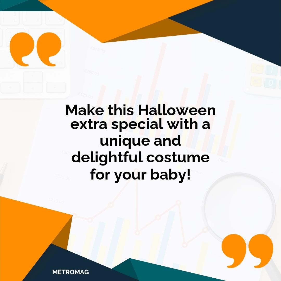 Make this Halloween extra special with a unique and delightful costume for your baby!