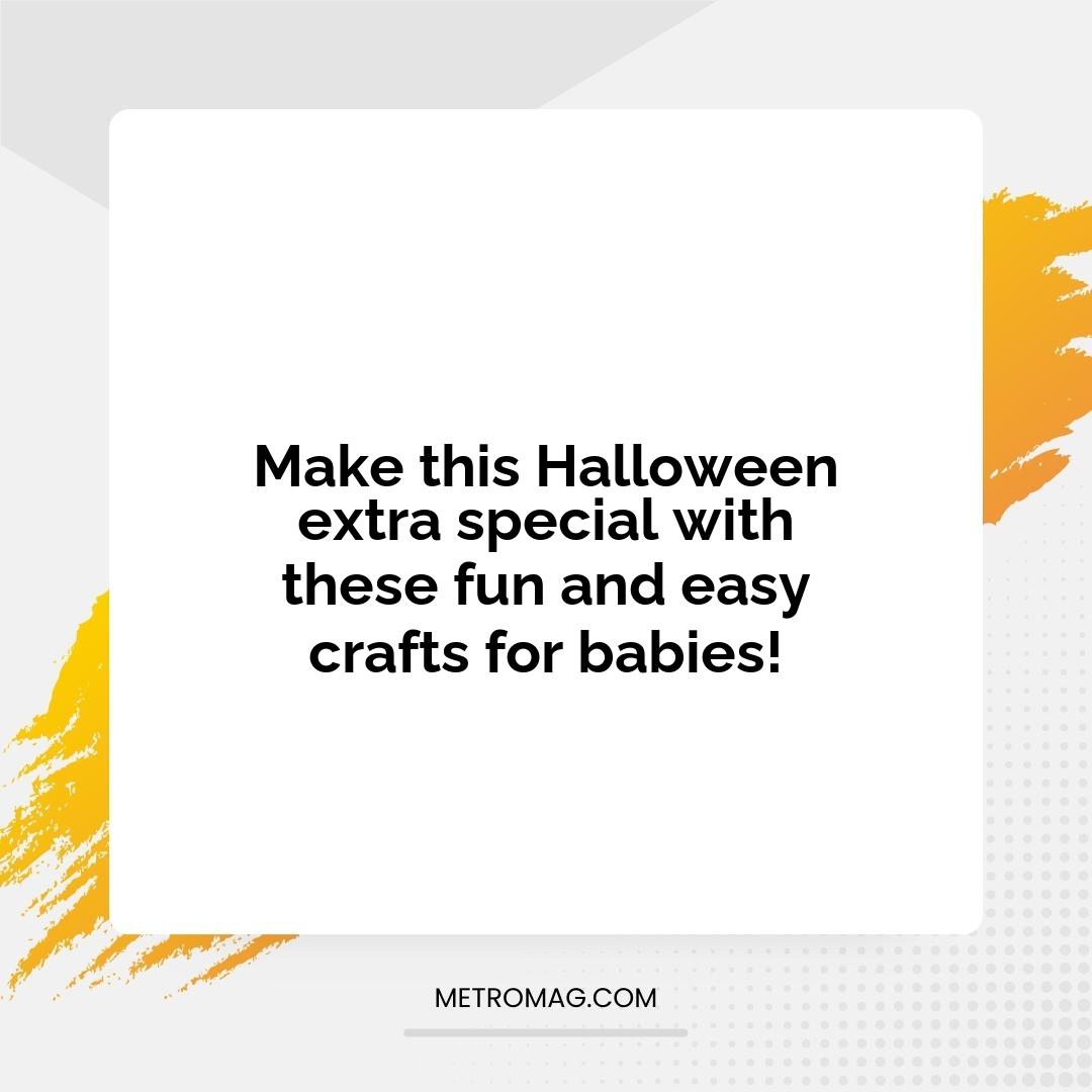 Make this Halloween extra special with these fun and easy crafts for babies!