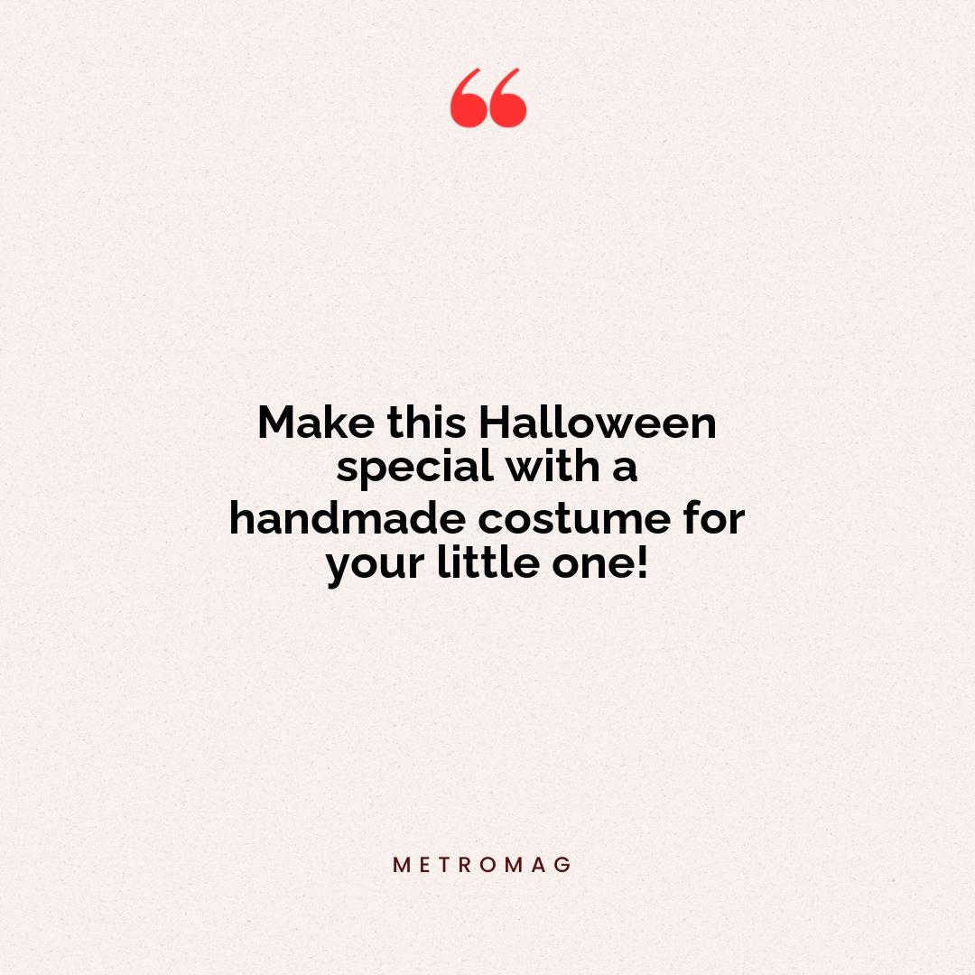 Make this Halloween special with a handmade costume for your little one!