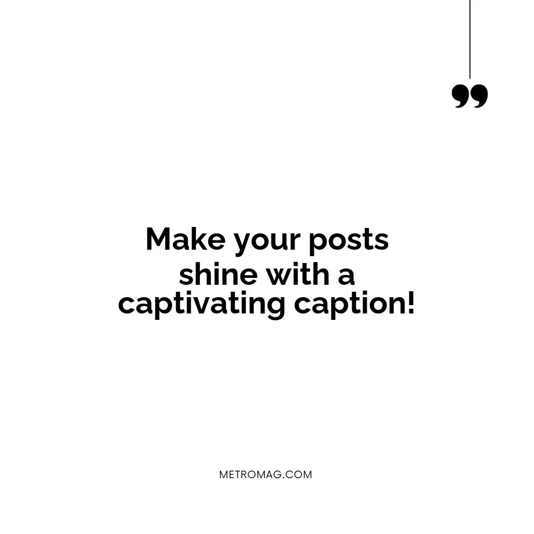 Make your posts shine with a captivating caption!