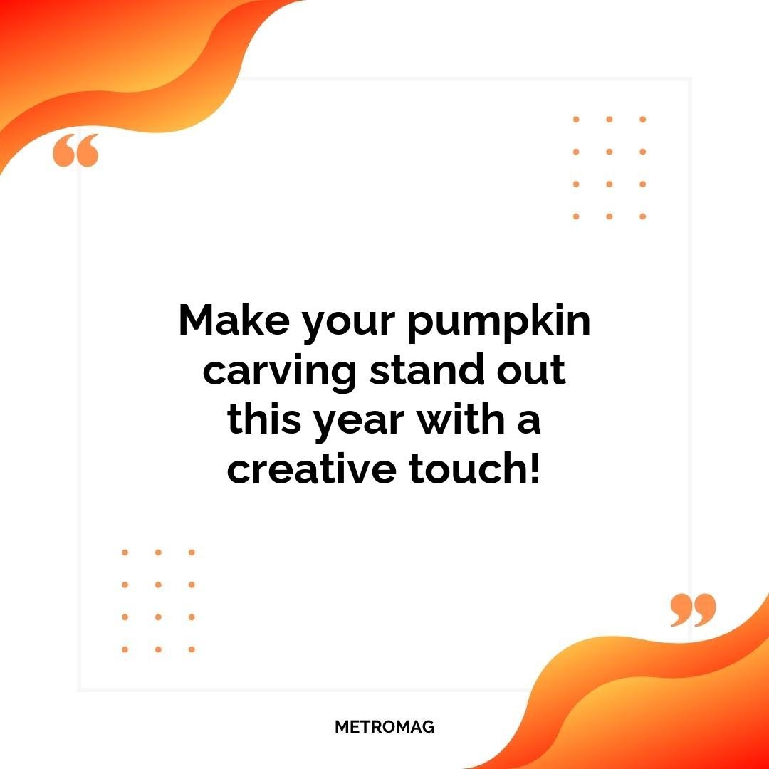 Make your pumpkin carving stand out this year with a creative touch!