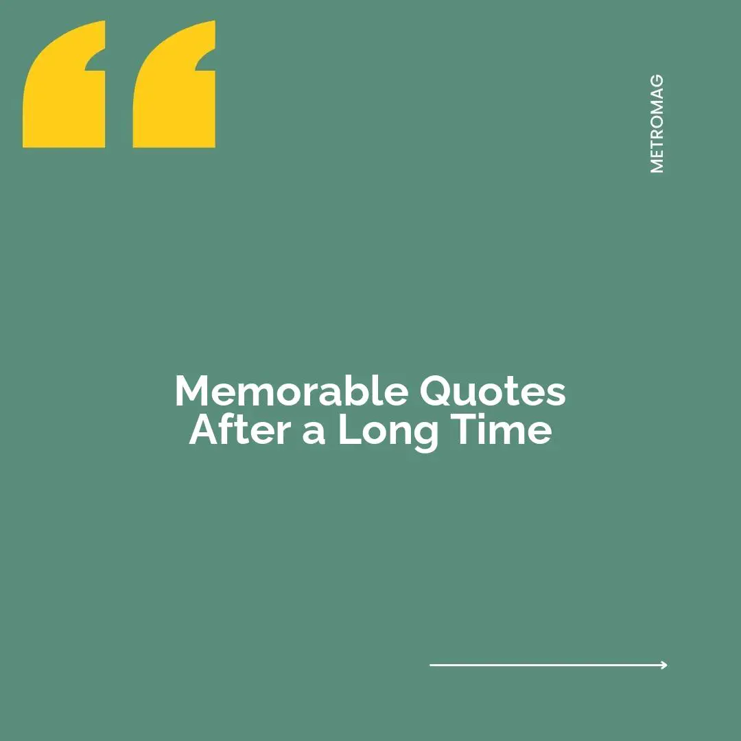 Memorable Quotes After a Long Time